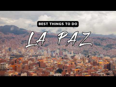 La Paz, Bolivia: Top Things To Do & Must-Try Eats (Cable Cars, Best Restaurants & More)