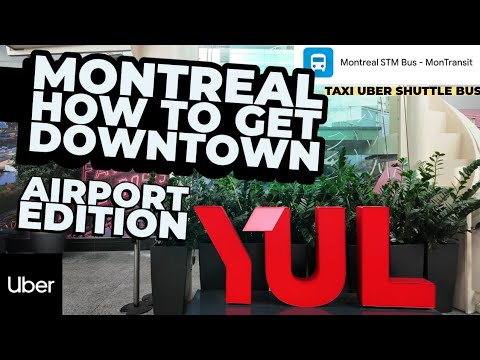 YUL Airport to Downtown Montreal : The BEST Way to Get There (Bus, Taxi, Uber, Shuttle & More)