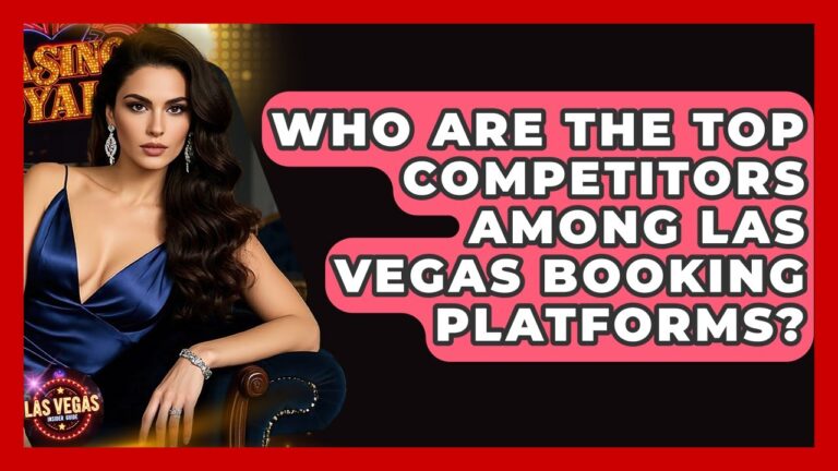 Who Are the Top Competitors Among Las Vegas Booking Platforms? – Las Vegas Insider Guide